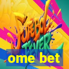 ome bet